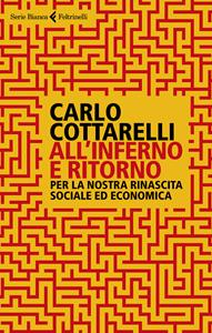 Libro All'inferno e ritorno. Per la nostra rinascita sociale ed economica Carlo Cottarelli