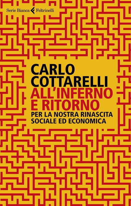 All'inferno e ritorno. Per la nostra rinascita sociale ed economica - Carlo Cottarelli - copertina