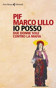 Libro Io posso. Due donne sole contro la mafia Pif Marco Lillo