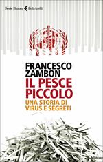 Il pesce piccolo. Una storia di virus e segreti