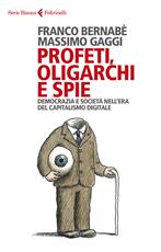 Libro Profeti, oligarchi e spie Franco Bernabè Massimo Gaggi