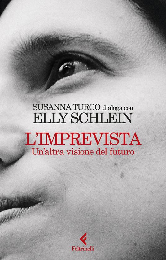 L'imprevista. Un'altra visione del futuro - Elly Schlein,Susanna Turco - copertina