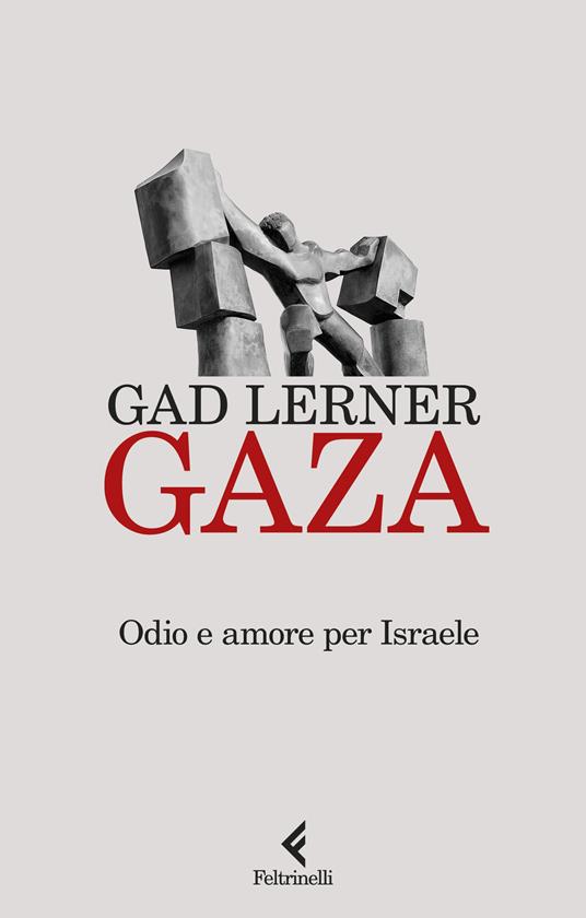 Gaza. Odio e amore per Israele - Gad Lerner - copertina