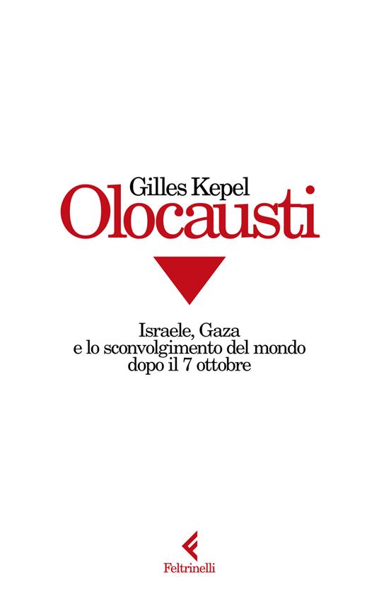 Olocausti. Israele, Gaza e lo sconvolgimento del mondo dopo il 7 ottobre - Gilles Kepel - copertina