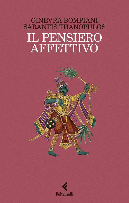 Il pensiero affettivo - Ginevra Bompiani,Sarantis Thanopulos - copertina