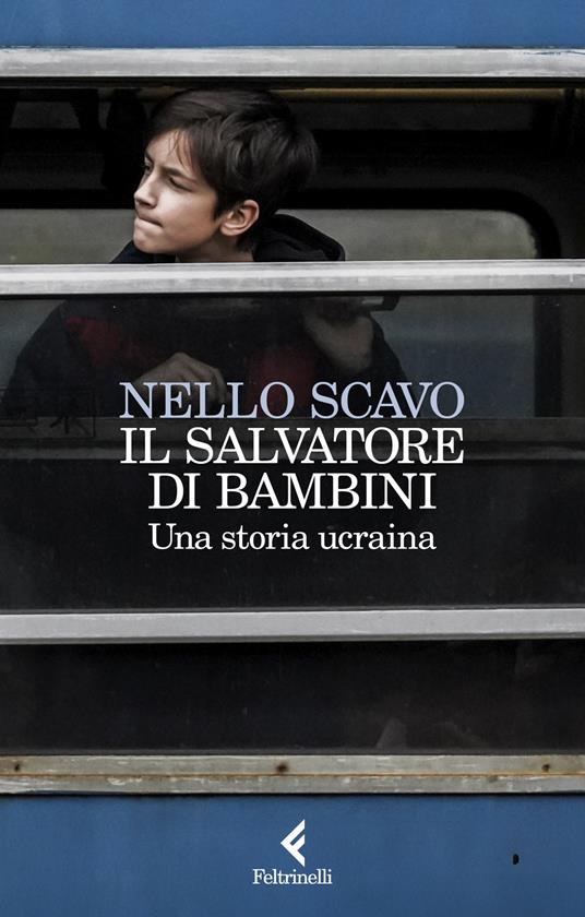 Il salvatore di bambini. Una storia ucraina - Nello Scavo - copertina