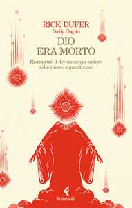 Libro Dio era morto. Riscoprire il divino senza cadere nelle nuove superstizioni Rick DuFer