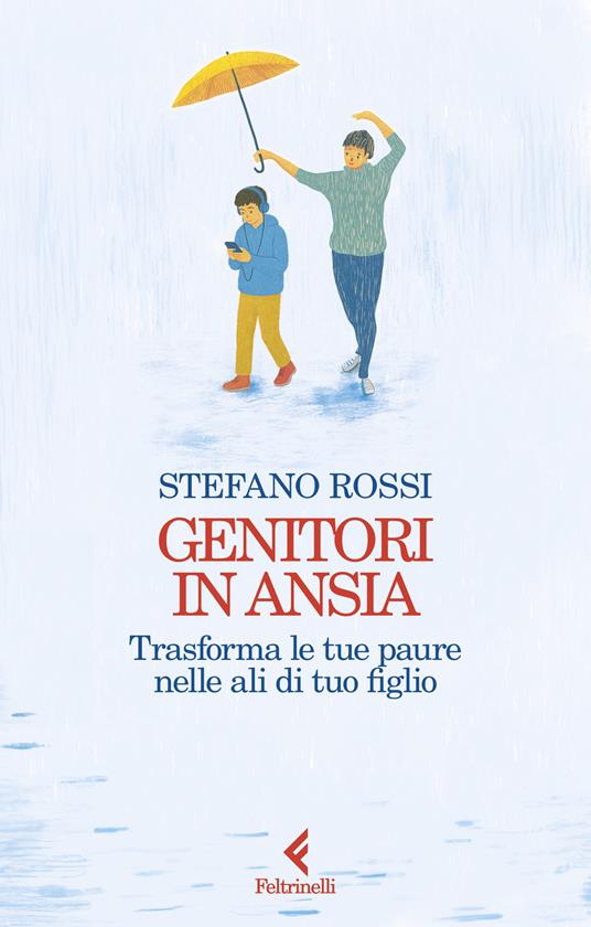Genitori in ansia. Trasforma le tue paure nelle ali di tuo figlio - Stefano Rossi - copertina