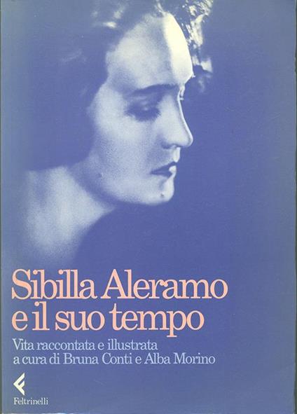 Sibilla Aleramo e il suo tempo. Vita raccontata e illustrata - copertina