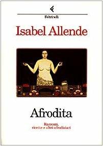 Afrodita. Racconti, ricette e altri afrodisiaci - Isabel Allende - 2