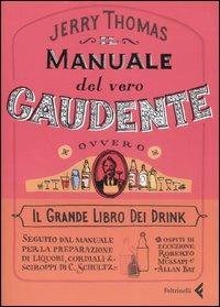 Il manuale del vero gaudente, ovvero il grande libro dei drink - Jerry Thomas - copertina