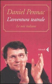 L' avventura teatrale. Le mie italiane - Daniel Pennac - copertina