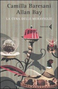 La cena delle meraviglie - Camilla Baresani,Allan Bay - copertina