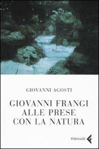 Giovanni Frangi alle prese con la natura - Giovanni Agosti - copertina