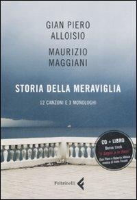 Storia della meraviglia. CD Audio. Con libro - G. Piero Alloisio,Maurizio Maggiani - copertina
