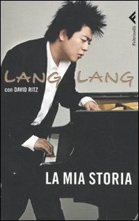 La mia storia - Lang Lang,David Ritz - copertina
