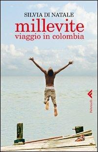 Millevite. Viaggio in Colombia - Silvia Di Natale - copertina