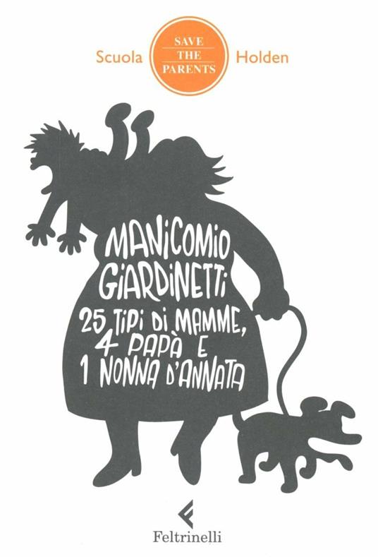 Manicomio giardinetti. 25 tipi di mamme, 4 papà e 1 nonna d'annata - copertina