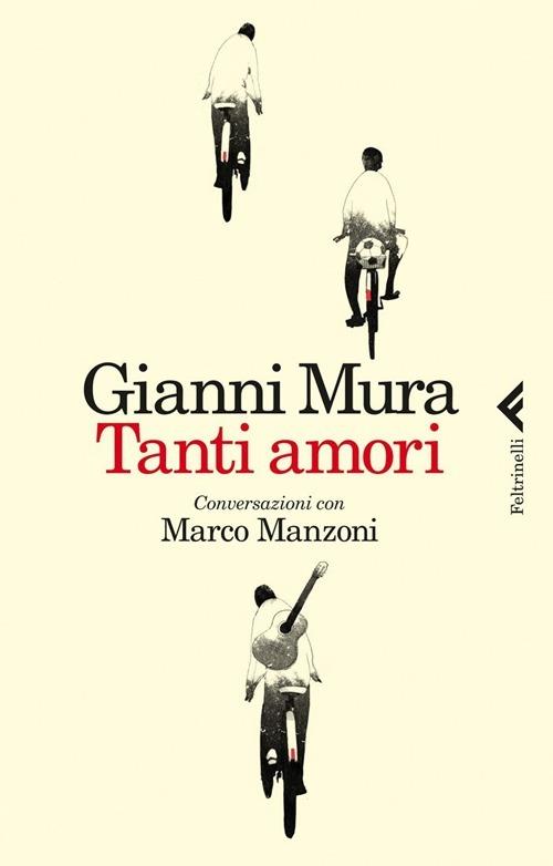 Tanti amori. Conversazioni con Marco Manzoni - Gianni Mura,Marco Manzoni - copertina