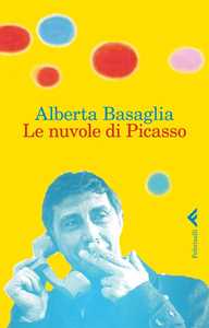 Libro Le nuvole di Picasso. Una bambina nella storia del manicomio liberato Alberta Basaglia Giulietta Raccanelli