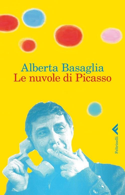 Le nuvole di Picasso. Una bambina nella storia del manicomio liberato - Alberta Basaglia,Giulietta Raccanelli - copertina