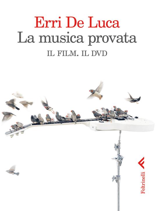 La musica provata. Il film. Il dvd. DVD - Erri De Luca - copertina