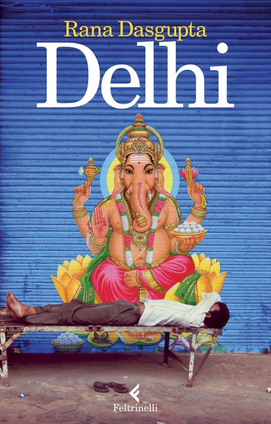 Delhi - Rana Dasgupta - copertina