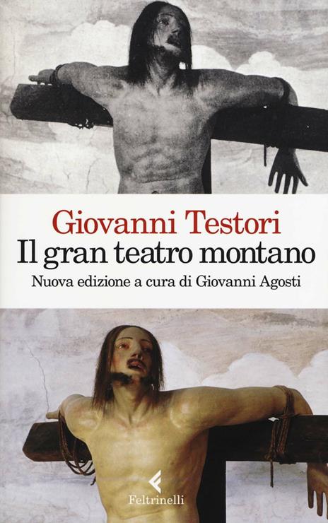 Il «Gran teatro montano». Saggi su Gaudenzio Ferrari - Giovanni Testori - 2