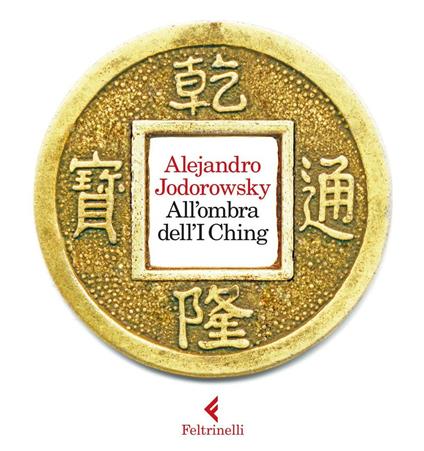 All'ombra dell'I Ching. Con gadget - Alejandro Jodorowsky - copertina