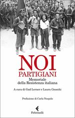 Noi, partigiani. Memoriale della Resistenza italiana