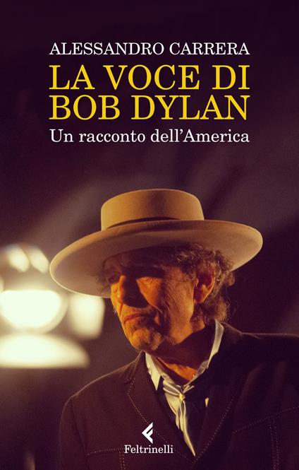 La voce di Bob Dylan. Un racconto dell'America. Nuova ediz. - Alessandro Carrera - copertina