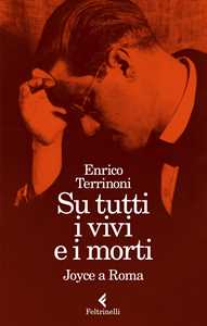 Libro Su tutti i vivi e i morti. Joyce a Roma Enrico Terrinoni