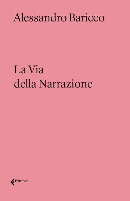 La via della narrazione - Alessandro Baricco - copertina