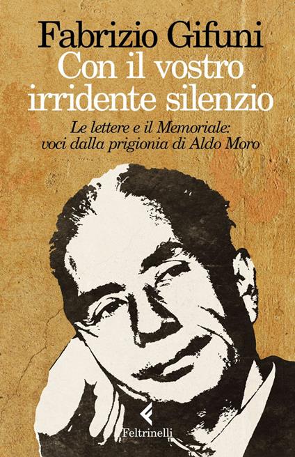 Con il vostro irridente silenzio. Le lettere e il Memoriale: voci dalla prigionia di Aldo Moro - Fabrizio Gifuni - copertina