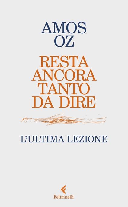 Resta ancora tanto da dire. L’ultima lezione - Amos Oz - copertina