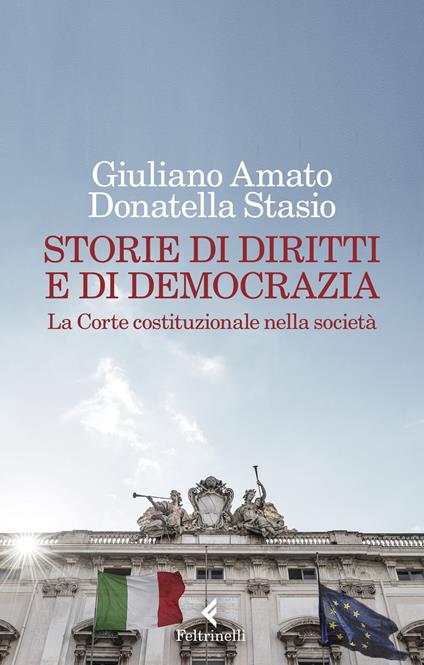 Storie di diritti e di democrazia. La Corte costituzionale nella società - Giuliano Amato,Donatella Stasio - copertina