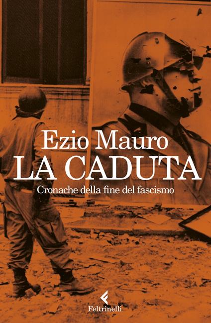La caduta. Cronache dalla fine del fascismo - Ezio Mauro - copertina