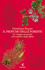 Il profumo delle foreste. Un viaggio sensoriale alla scoperta degli alberi