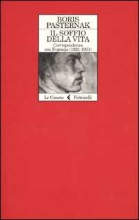 Il soffio della vita. Corrispondenza con Evgenjia (1921-1931) - Boris Pasternak - copertina