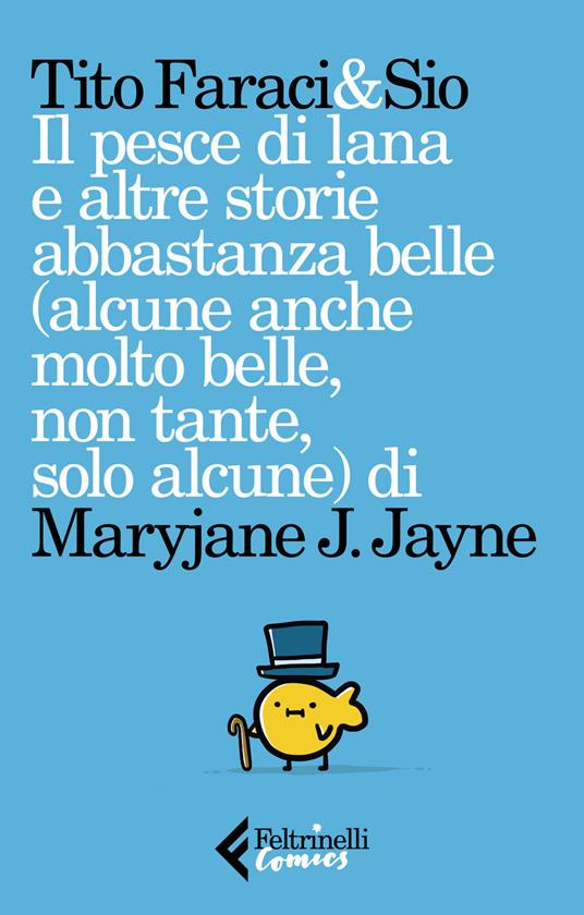Il pesce di lana e altre storie abbastanza belle (alcune anche molto belle, non tante, solo alcune) di Maryjane J. Jayne - Tito Faraci,Simone Albrigi - copertina