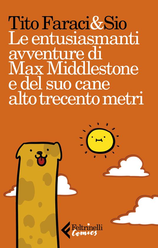 Le entusiasmanti avventure di Max Middlestone e del suo cane alto trecento metri - Tito Faraci,Sio - copertina