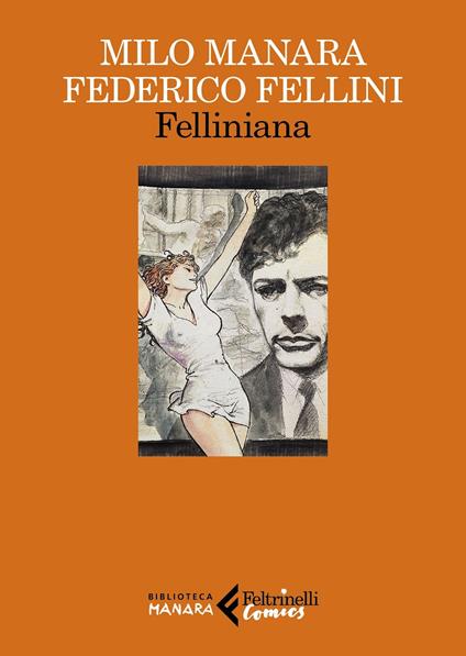 Felliniana. Viaggio a Tulum. Il viaggio di G. Mastorna, detto Fernet - Milo Manara,Federico Fellini - copertina