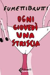 Libro Ogni giovedì una striscia Fumettibrutti
