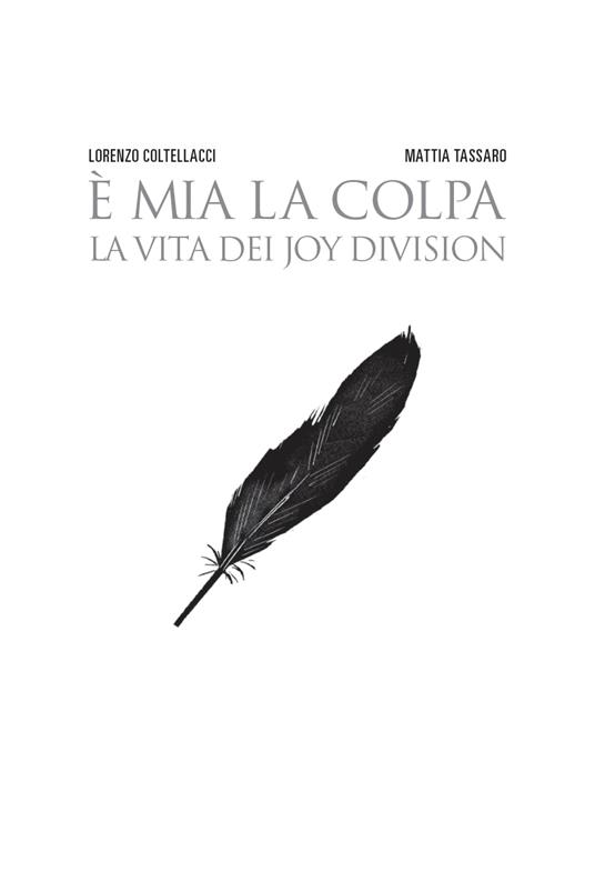 È mia la colpa. La vita dei Joy Division - Mattia Tassaro,Lorenzo Coltellacci - 2