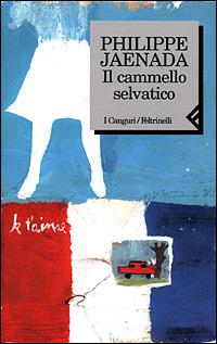 Il cammello selvatico - Philippe Jaenada - copertina