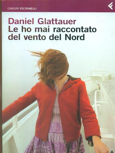 Le ho mai raccontato del vento del Nord - Daniel Glattauer - 2