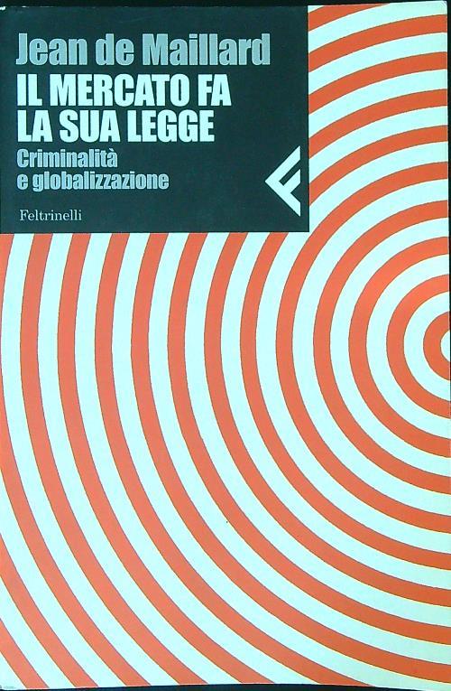 Il mercato fa la sua legge. Criminalità e globalizzazione