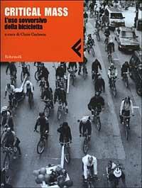 Critical Mass. L'uso sovversivo della bicicletta - copertina