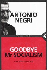 Goodbye Mr socialism - Antonio Negri - copertina
