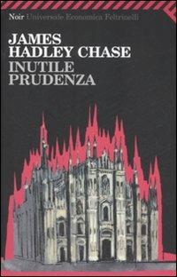 Inutile prudenza - James Hadley Chase - copertina